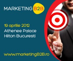 Conferinta Marketing B2B Athenee Palace Hilton, 19 Aprilie 2012